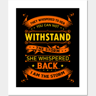 They Whisper to Her You Can not withstand the storm She whispered back I am the storm Posters and Art